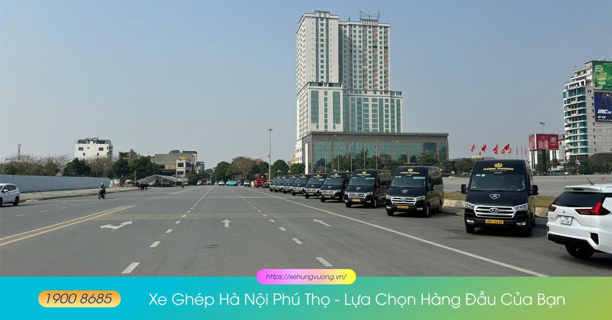 Xe Ghép Hà Nội Phú Thọ - Lựa Chọn Hàng Đầu Của Bạn 18 xe ghep ha noi phu tho