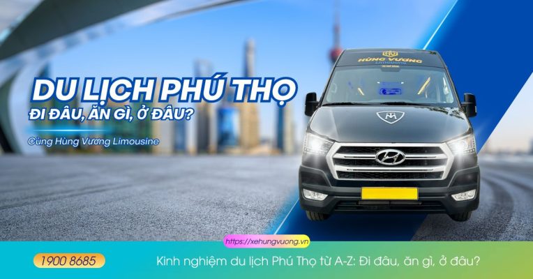 Kinh nghiệm du lịch Phú Thọ từ A-Z: Đi đâu, ăn gì, ở đâu? 49 Kinh nghiệm du lịch Phú Thọ từ A-Z: Đi đâu, ăn gì, ở đâu