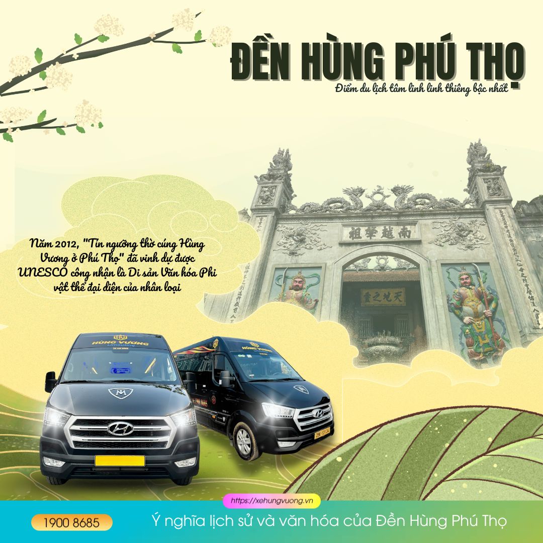 Đền Hùng Phú Thọ - Điểm du lịch tâm linh linh thiêng bậc nhất 2 Ý nghĩa lịch sử và văn hóa của Đền Hùng Phú Thọ